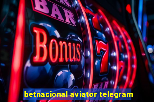 betnacional aviator telegram